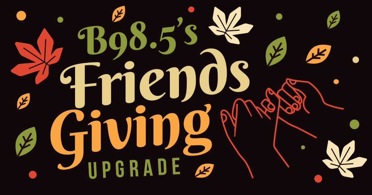 B98.5’s Friendsgiving Upgrade Contest